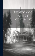 The Story of Yates the Missionary