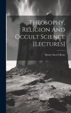 Theosophy, Religion And Occult Science [lectures]