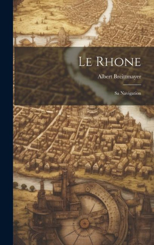Le Rhone: Sa Navigation