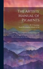 The Artists' Manual of Pigments: Showing Their Composition, Non-permanency, and Adulterations, Effects in Combination With Each Other and With Vehicle