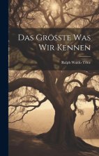 Das Grösste was wir Kennen
