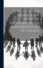 Evocative and Provocative Modes of Influence in the Implementation of Change