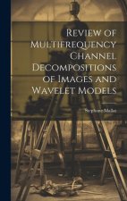 Review of Multifrequency Channel Decompositions of Images and Wavelet Models