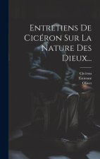 Entretiens De Cicéron Sur La Nature Des Dieux...