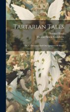 Tartarian Tales: Or, A Thousand And One Quarters Of Hours