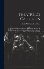 Théâtre De Calderon: Le Pire N'est Pas Toujours Certain. Bonheur Et Malheur Du Nom. a Outrage Secret, Vengeance Secr?te. Aimer Apr?s La Mor
