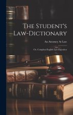 The Student's Law-Dictionary: Or, Compleat English Law-Expositor