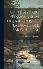Le Bestiaire D'amour. Suivi De La Réponse De La Dame, Publ. Par C. Hippeau