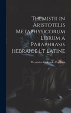 Themistii in Aristotelis Metaphysicorum Librum a Paraphrasis Hebraice et Latine