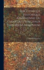 Biblioth?que Historique Arménienne Ou Choix Des Principaux Historiens Arméniens