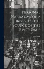 Personal Narrative of a Journey to the Source of the River Oxus