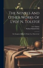 The Novels And Other Works Of Lyof N. Tolsto?: The Kingdom Of God Is Within You. What Is Art?
