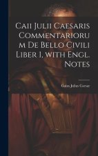 Caii Julii Caesaris Commentariorum De Bello Civili Liber 1, with Engl. Notes