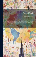 Phallism: A Description of the Worship of Lingam-Yoni in Various Parts of the World, and in Different Ages, With an Account of A