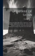 Histoire De Satan: Magie, Possessions, Illuminisme, Magnétisme, Esprits Frappeurs, Spirites, Démonologie, Etc... Démonologie Artistique E