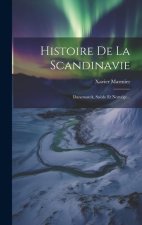 Histoire De La Scandinavie: Danemarck, Su?de Et Norvége...
