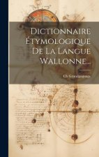 Dictionnaire Étymologique De La Langue Wallonne...