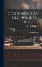 Gossip About An Old House On The Upper Thames
