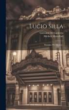 Lucio Silla: Dramma Per Musica...