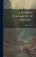 La Hanse Flamande De Londres...