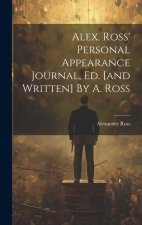 Alex. Ross' Personal Appearance Journal, Ed. [and Written] By A. Ross