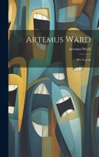 Artemus Ward; His Travels