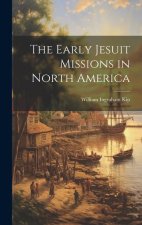 The Early Jesuit Missions in North America