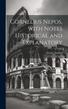 Cornelius Nepos, with Notes Historical and Explanatory