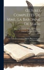 OEuvres Compl?tes De Mme. La Baronne De Staël: De La Littérature, Considerée Dans Ses Rapports Avec Les Institutions Sociales