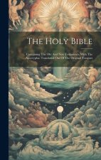 The Holy Bible: Containing The Old And New Testaments, With The Apocrypha: Translated Out Of The Original Tongues