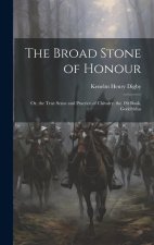 The Broad Stone of Honour: Or, the True Sense and Practice of Chivalry. the 1St Book, Godefridus