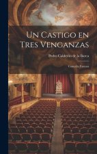 Un castigo en tres venganzas: Comedia famosa