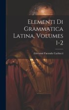 Elementi Di Grammatica Latina, Volumes 1-2