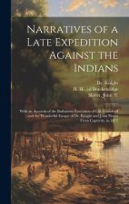 Narratives of a Late Expedition Against the Indians: With an Account of the Barbarous Execution of Col. Crawford; and the Wonderful Escape of Dr. Knig
