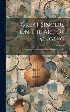Great Singers On The Art Of Singing: Educational Conferences With Foremost Artists