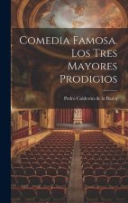 Comedia Famosa. Los Tres Mayores Prodigios