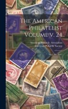 The American Philatelist Volume v. 24: No. 3 May 1911