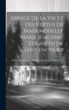 Abrégé De La Vie Et Des Vertus De Mademoiselle Marie Joachim-elisabeth De Louvencourt: Décédée ? Amiens En Odeur De Sainteté Le 14 Octobre17..