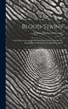 Blood-Stains: Their Detection, and the Determination of Their Source: A Manual for the Medical and Legal Professions