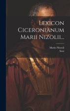 Lexicon Ciceronianum Marii Nizolii...