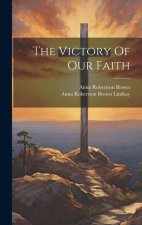 The Victory Of Our Faith