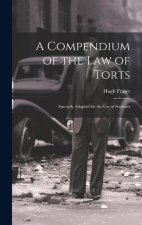 A Compendium of the Law of Torts: Specially Adapted for the Use of Students