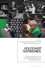 Holocaust Testimonies: Reassessing Survivors' Voices and Their Future in Challenging Times