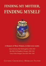 Finding My Mother, Finding Myself: A Memoir of Three Women, in their own words: