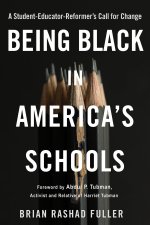 Being Black in America's Schools: A Student-Educator-Reformers Call for Change