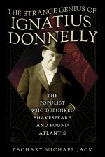 The Strange Genius of Ignatius Donnelly: The Populist Who Debunked Shakespeare and Found Atlantis