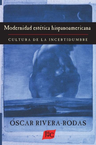Modernidad estetica hispanoamericana: Cultura de la incertidumbre