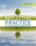 Reflective Practice, Third Edition: Reimaging Ourselves, Reimaging Nursing