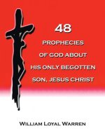 48 Prophecies of God about His Only Begotten Son, Jesus Christ