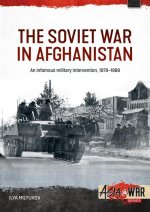 The Soviet War in Afghanistan: An Infamous Military Intervention, 1979-1988